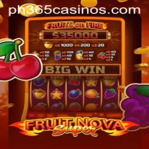 Discover the Thrilling World of FruitNovaSuper at PH 365 Casino