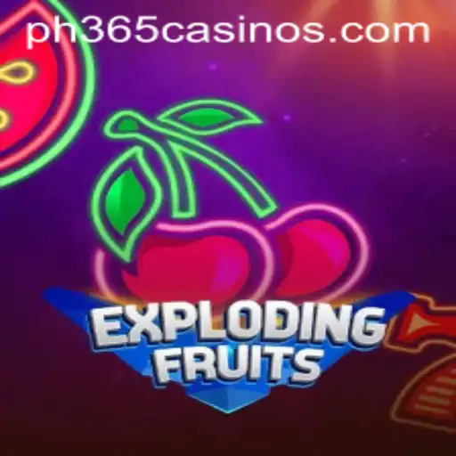 ExplodingFruits: A Thrilling Casino Game at PH 365 Casino