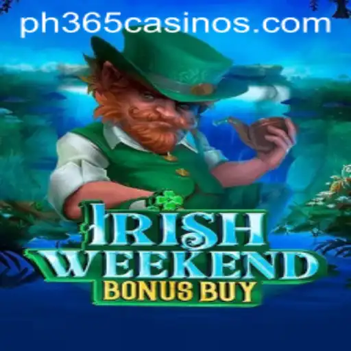 Exploring Irish Weekend Bonus Buy at PH 365 Casino