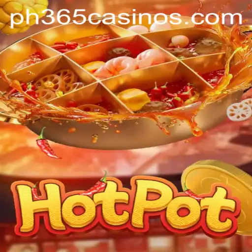 Exploring the World of Hotpot in the ph 365 Casino Scene