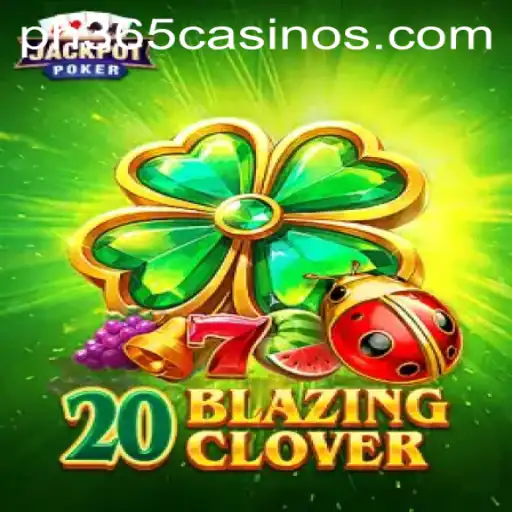 Discover the Exciting World of 20BlazingClover at PH 365 Casino