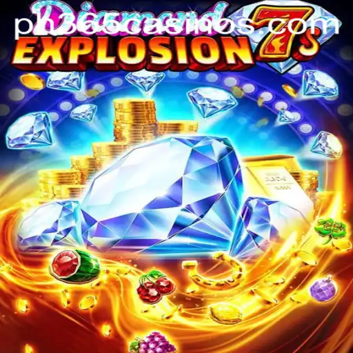 Exploring the Thrills of DiamondExplosion7s at PH 365 Casino