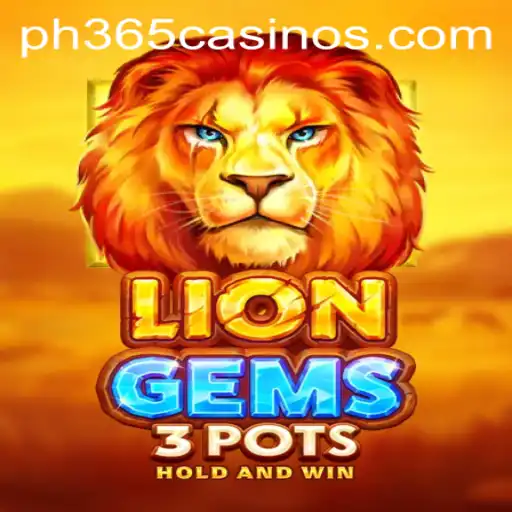 Exploring LionGems3pots at PH 365 Casino