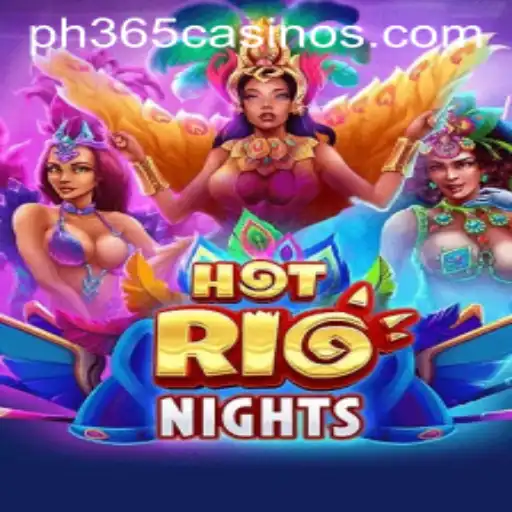 HotRioNights: A Thrilling Adventure in the Vibrant World of PH 365 Casino