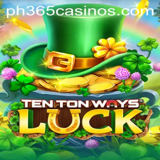 Exploring the Thrills of TenTonWaysLuck at PH 365 Casino